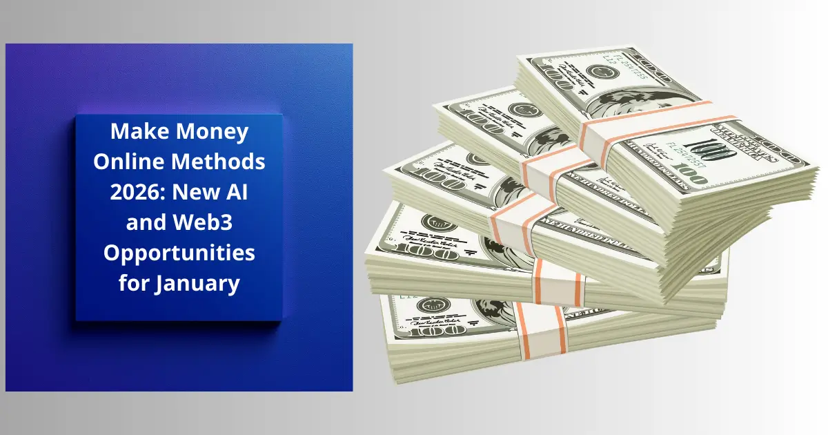 Make Money Online Methods 2026: New AI and Web3 Opportunities for January
