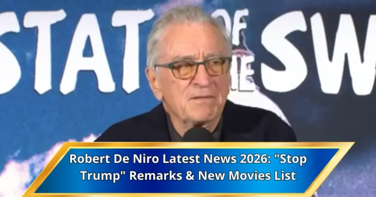 Robert De Niro Latest News 2026: "Stop Trump" Remarks & New Movies List