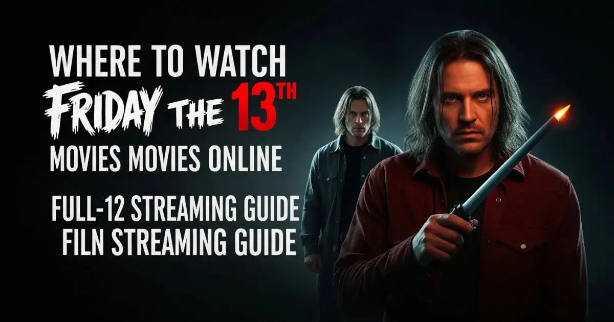 Where to Watch Friday the 13th Movies Online: Full 12-Film Streaming Guide