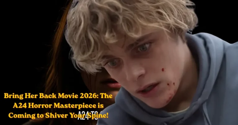 Bring Her Back Movie 2026: The A24 Horror Masterpiece is Coming to Shiver Your Spine!